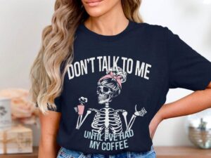Don't Talk to Me Until I've Had My Coffee: The Best Coffee Design Shirts