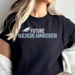 The Ultimate Guide to Future Healthcare Administrator Graduation Gifts: Inspirational Apparel for Aspiring Leaders