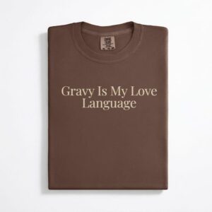 The Ultimate Guide to Funny Shirts: Discover Gravy Is My Love Language and Other Food Lover Gifts